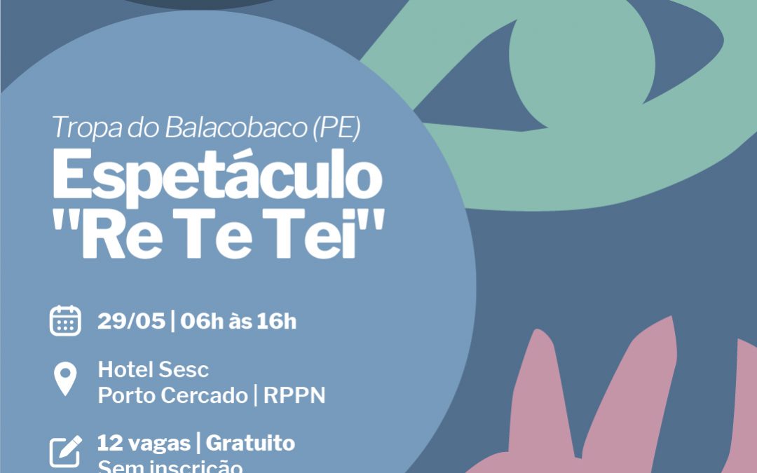 Espetáculo “Re Te Tei”