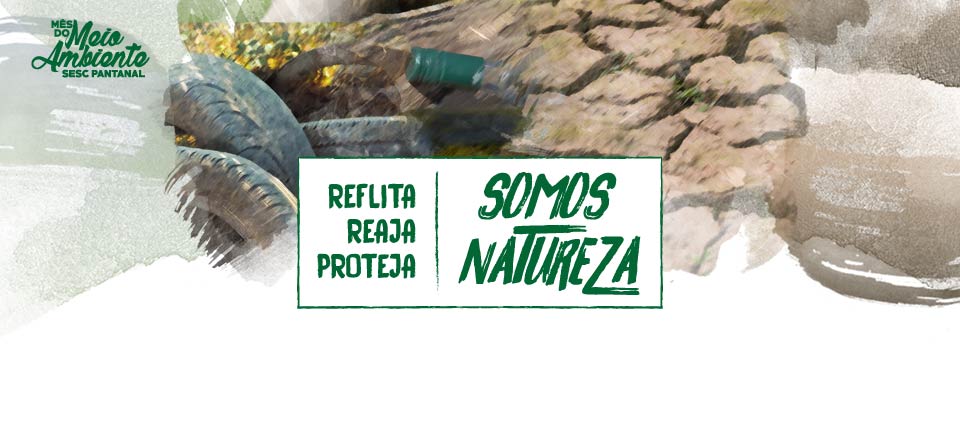 Sesc Pantanal comemora o mês do meio ambiente com programação especial e campanha educativa