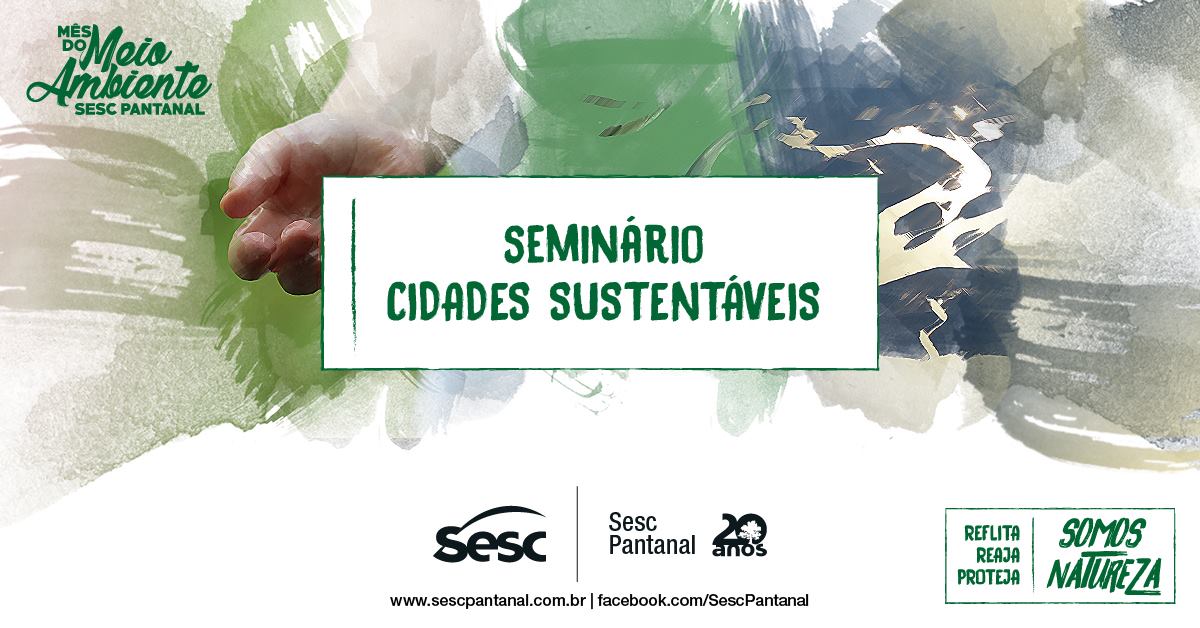 Sesc Pantanal realiza seminário sobre sustentabilidade