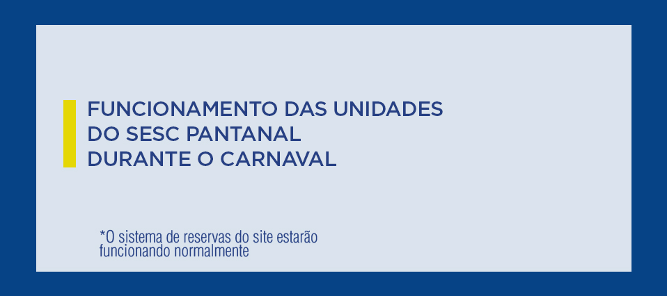 Carnaval 2020: confira o expediente das unidades Sesc Pantanal