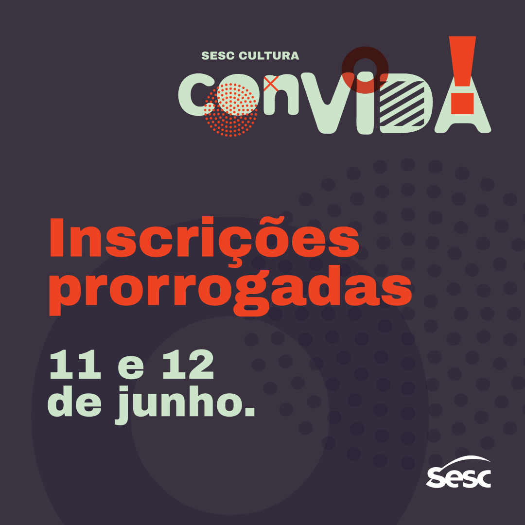 Sesc Cultura ConVIDA! abre novo prazo para inscrições de projetos