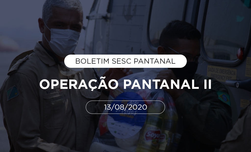 BOLETIM Operação Pantanal II 13/08